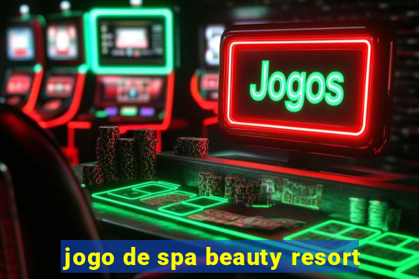 jogo de spa beauty resort